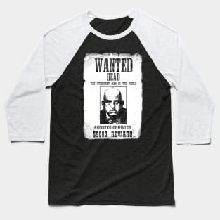 Aleister Crowley Wanted Poster (Black and White Variant) Baseball T-Shirt